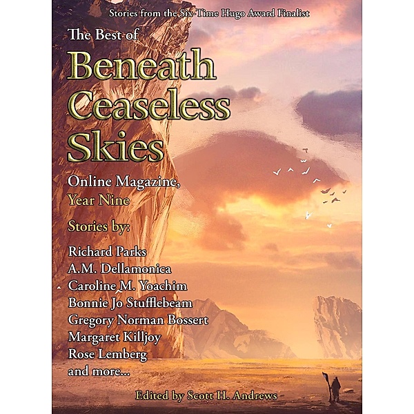 The Best of Beneath Ceaseless Skies Online Magazine, Year Nine, A. M. Dellamonica, Caroline M. Yoachim, Gregory Norman Bossert, Bonnie Jo Stufflebeam, Rose Lemberg, Richard Parks