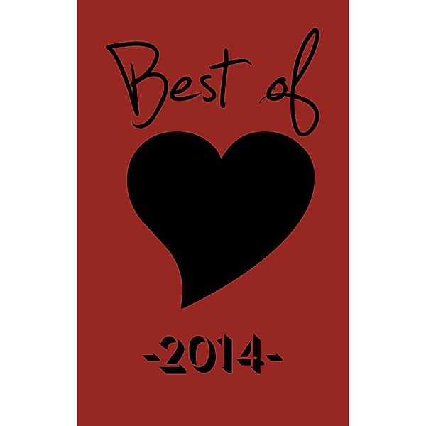 The Best of Black Heart 2014: Celebrating 10 Years of Short Fiction, Poetry, Author Interviews & More Indie Literary Mayhem (Best of Black Heart Magazine, #1) / Best of Black Heart Magazine, Laura Roberts