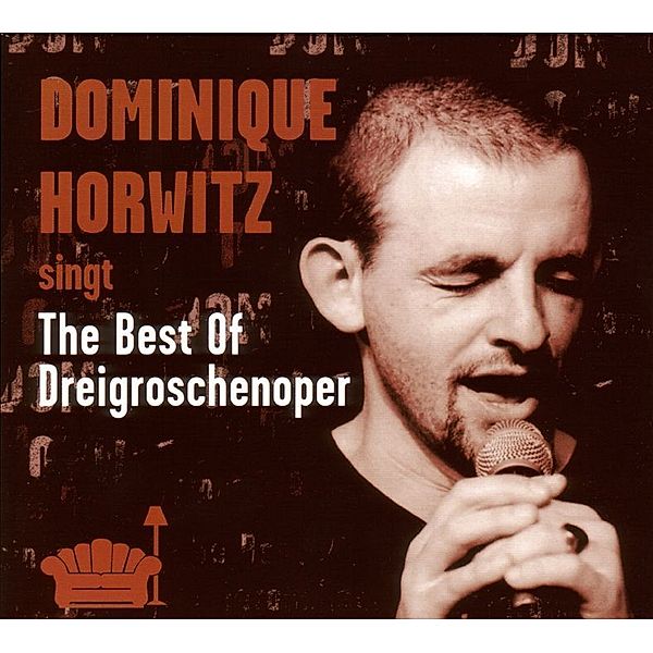 The Best Of Dreigroschenoper, Dominique Horwitz