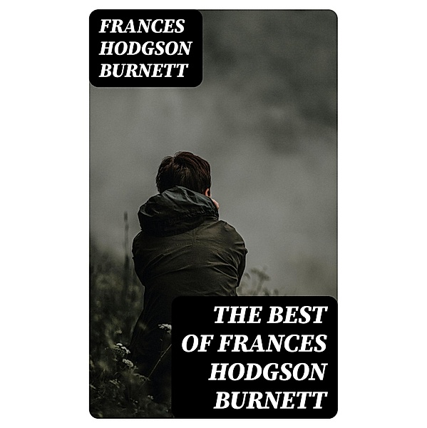 The Best of Frances Hodgson Burnett, Frances Hodgson Burnett