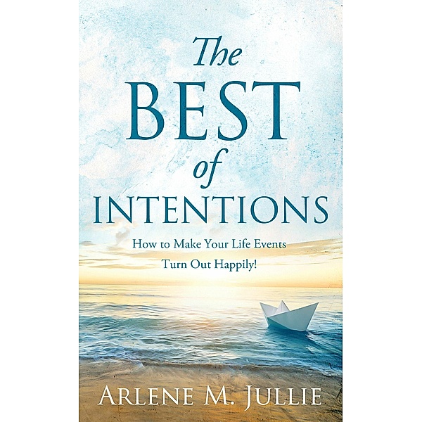 The BEST of Intentions, Arlene M. Jullie