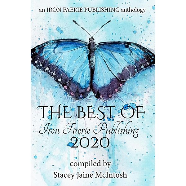 The Best of Iron Faerie 2020, Stacey Jaine McIntosh, Andrea L. Staum, A. S. Charly, Beth W. Patterson