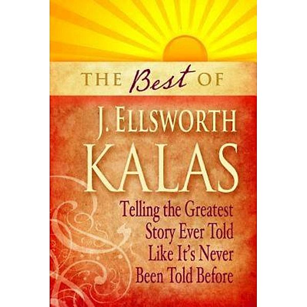 The Best of J. Ellsworth Kalas, J. Ellsworth Kalas