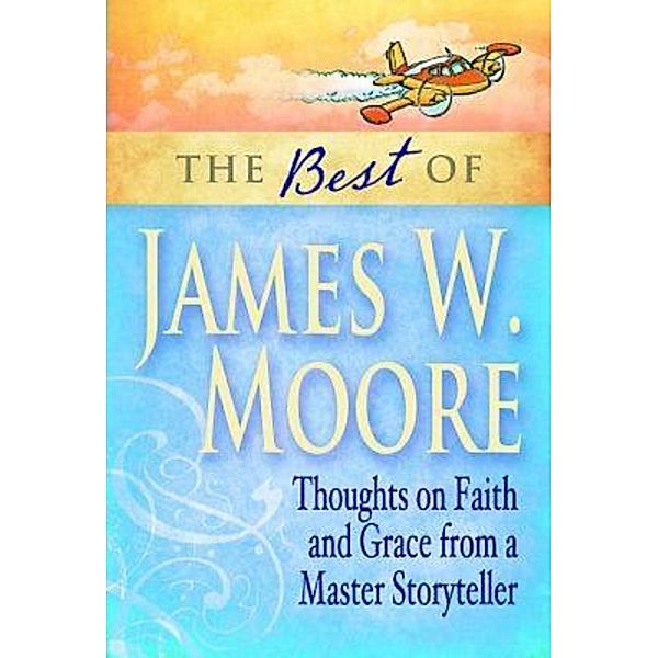 The Best of James W. Moore / Abingdon Press, James W. Moore
