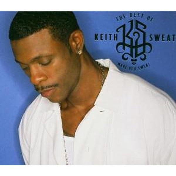 The Best Of-Make You Sweat, Keith Sweat