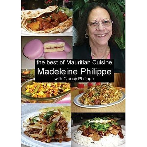 The Best of Mauritian Cuisine, Madeleine V Philippe, Clancy J Philippe