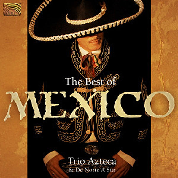 The Best Of Mexico, Trio Azteca & De Norte A Sur