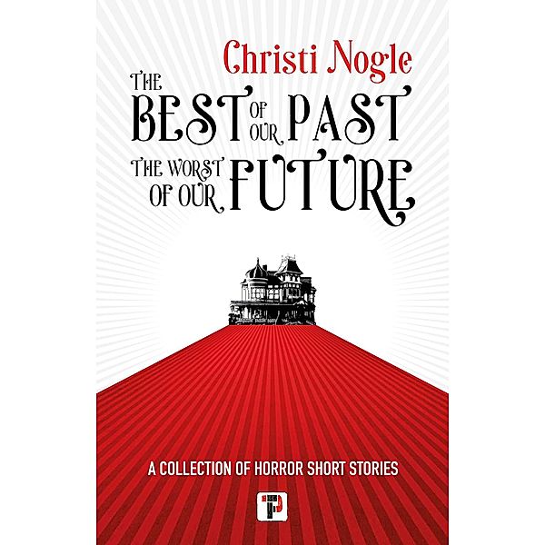 The Best of Our Past, the Worst of Our Future, Christi Nogle