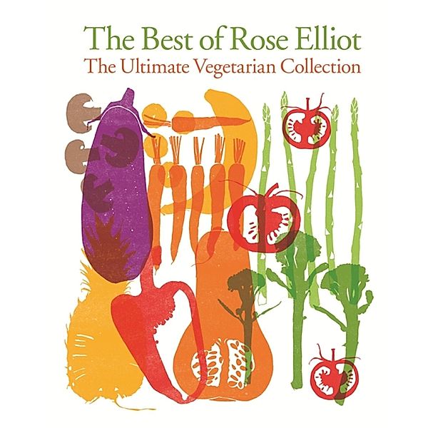 The Best of Rose Elliot: The Ultimate Vegetarian Collection, Rose Elliot