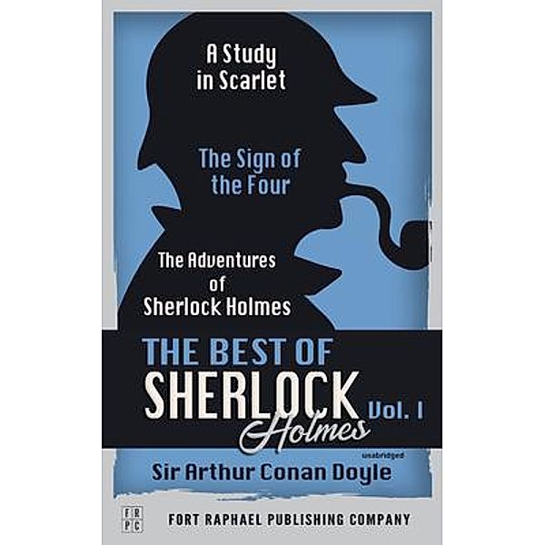 The Best of Sherlock Holmes - Volume I - A Study in Scarlet, The Sign of the Four and The Adventures of Sherlock Holmes / Sherlock Holmes, Arthur Conan Doyle