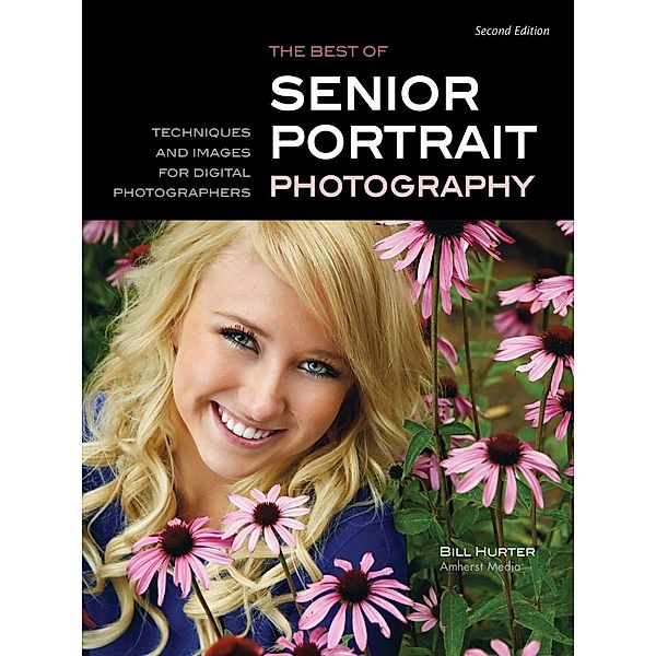 The Best of Teen and Senior Portrait Photography / Masters Series, Bill Hurter