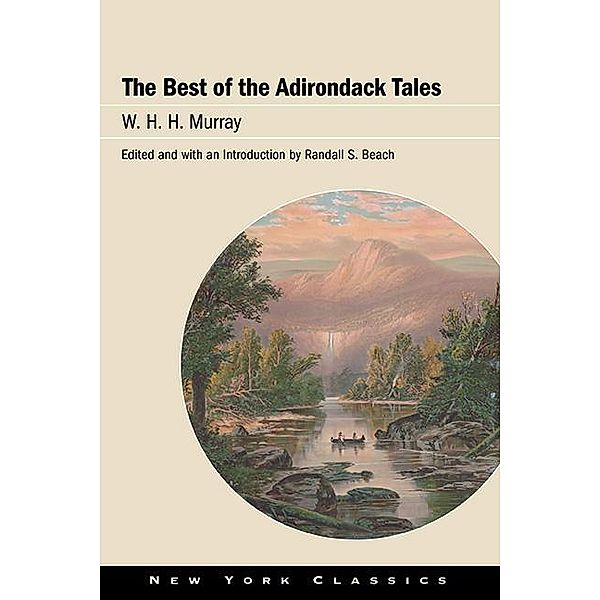 The Best of the Adirondack Tales / Excelsior Editions, W. H. H. Murray