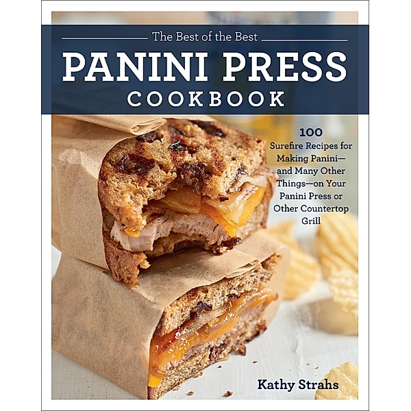 The Best of the Best Panini Press Cookbook, Kathy Strahs