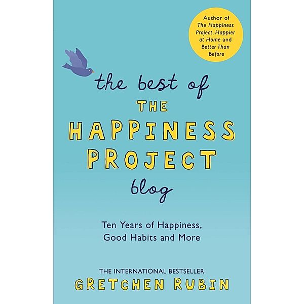 The Best of the Happiness Project Blog, Gretchen Rubin