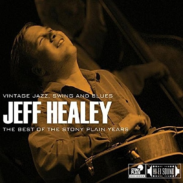 The Best Of The Stony Plain Years-Vintage Jazz,, Jeff Healey