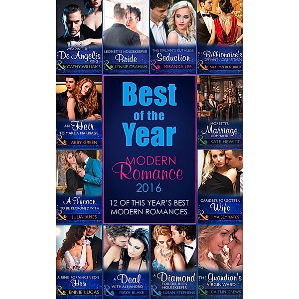 The Best Of The Year - Modern Romance 2016 / Mills & Boon, Cathy Williams, Maya Blake, Abby Crews, Susan Stephens, Lynne Graham, Miranda Lee, Sharon Kendrick, JULIA JAMES, Abby Green, Kate Hewitt, Maisey Yates, Jennie Lucas