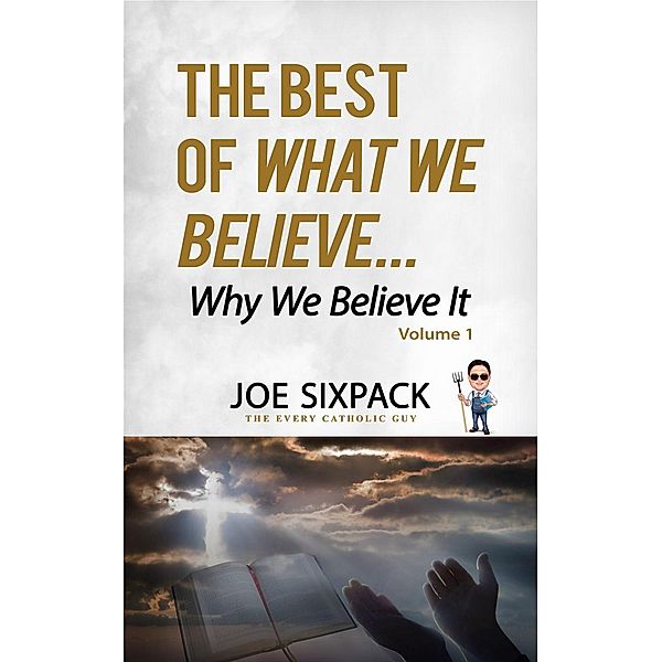 The Best of What We Believe... Why We Believe It, Joe Sixpack