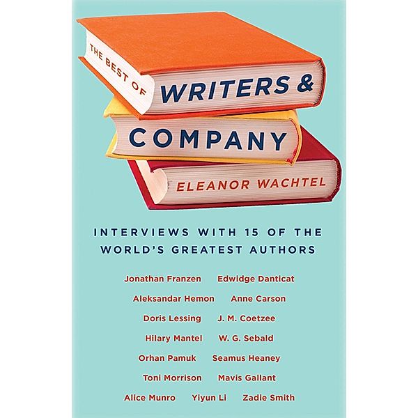 The Best of Writers and Company, Eleanor Wachtel