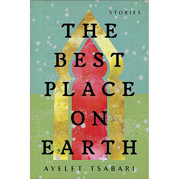 The Best Place on Earth, Ayelet Tsabari
