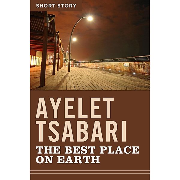 The Best Place On Earth, Ayelet Tsabari
