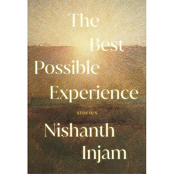 The Best Possible Experience, Nishanth Injam