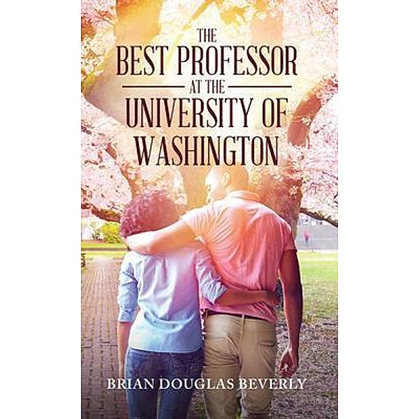 The Best Professor at the University of Washington / Stratton Press, Brian Douglas Beverly