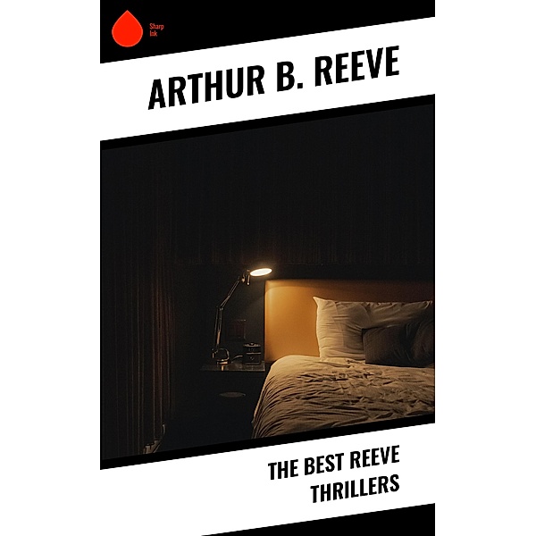 The Best Reeve Thrillers, Arthur B. Reeve