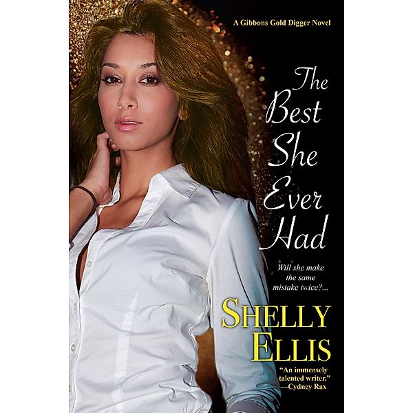 The Best She Ever Had / A Gibbons Gold Digger Novel Bd.4, Shelly Ellis