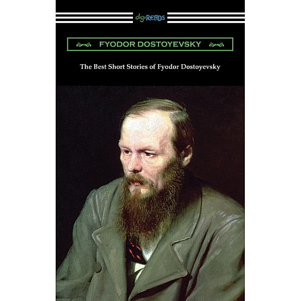 The Best Short Stories of Fyodor Dostoyevsky, Fyodor Dostoyevsky