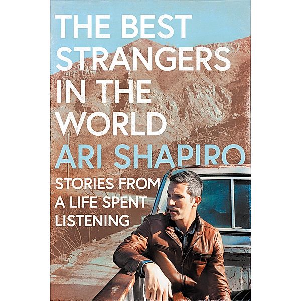 The Best Strangers in the World, Ari Shapiro