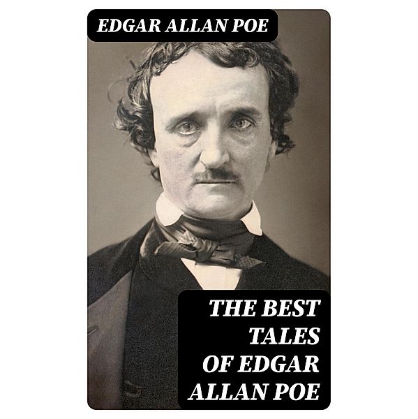 The Best Tales of Edgar Allan Poe, Edgar Allan Poe