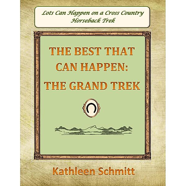 The Best That Can Happen: The Grand Trek, Kathleen Schmitt
