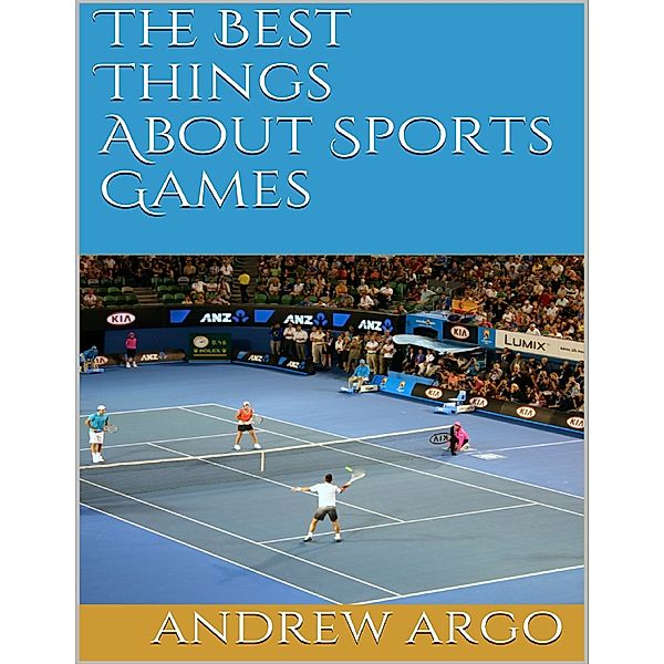 The Best Things About Sports Games, Andrew Argo