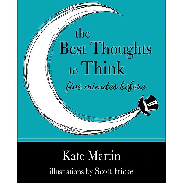 The Best Thoughts to Think Five Minutes Before, Kate Martin