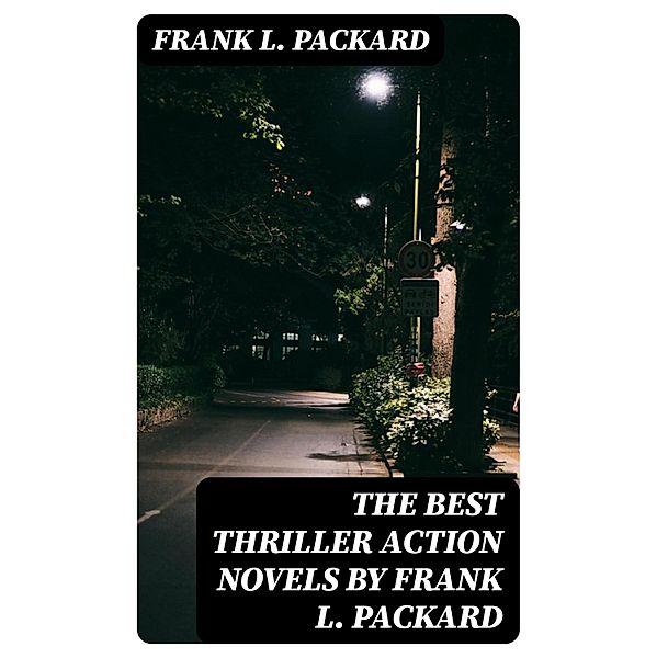 The Best Thriller Action Novels by Frank L. Packard, Frank L. Packard