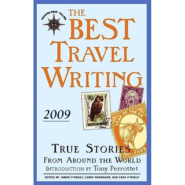 The Best Travel Writing 2009 / Best Travel Writing, James O'Reilly, Larry Habegger, Sean O'Reilly