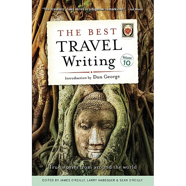 The Best Travel Writing, Volume 10 / Best Travel Writing Bd.10