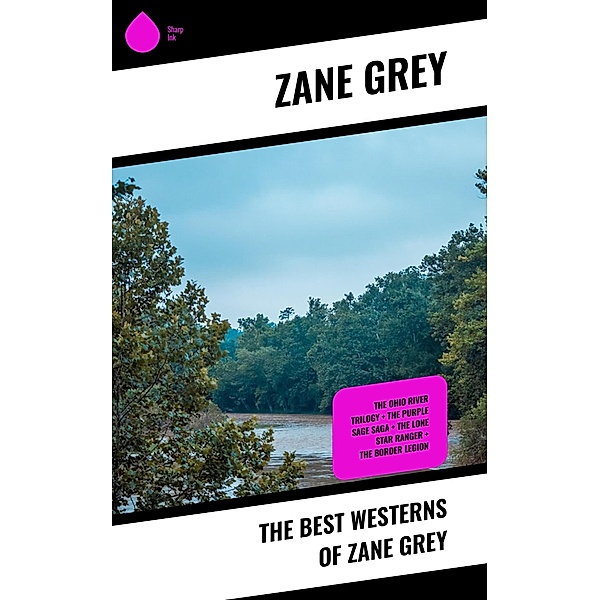 The Best Westerns of Zane Grey, Zane Grey