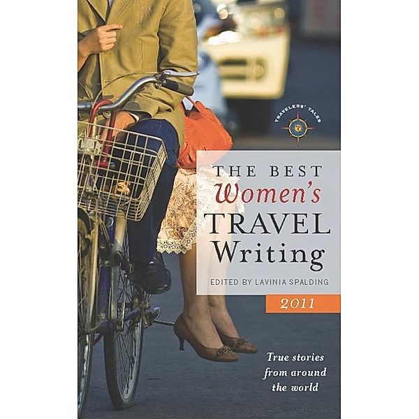 The Best Women's Travel Writing 2011 / Best Women's Travel Writing, Lavinia Spalding