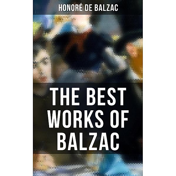 The Best Works of Balzac, Honoré de Balzac