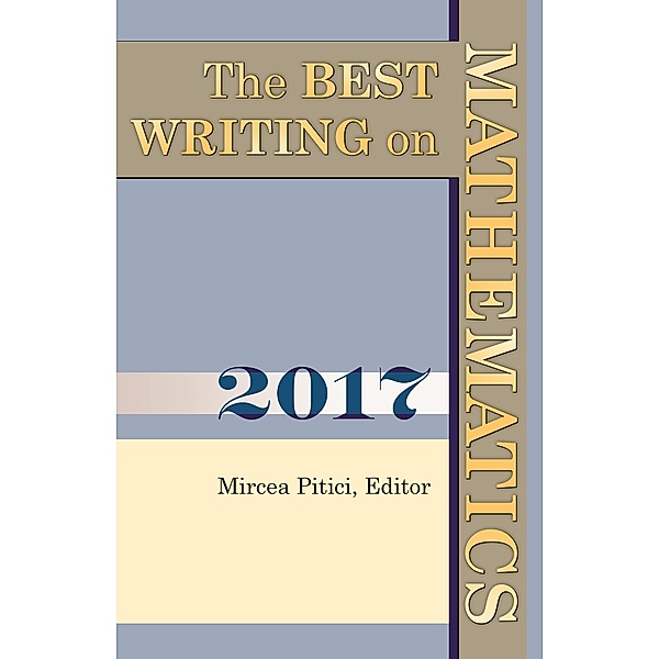 The Best Writing on Mathematics 2017 / The Best Writing on Mathematics Bd.6