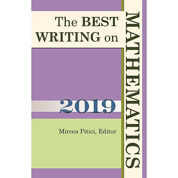 The Best Writing on Mathematics 2019 / The Best Writing on Mathematics Bd.8