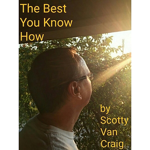 The Best You Know How, Scotty van Craig