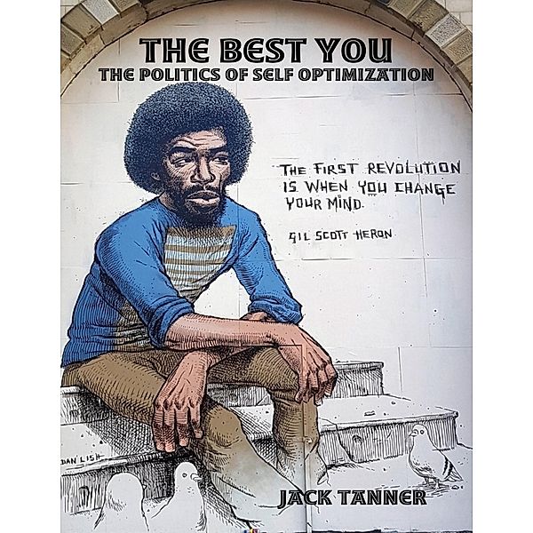 The Best You: The Politics of Self Optimization, Jack Tanner