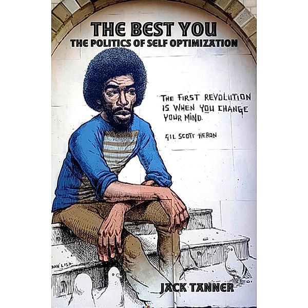 The Best You: The Politics of Self Optimization (Meaning of Life Series, #2) / Meaning of Life Series, Jack Tanner