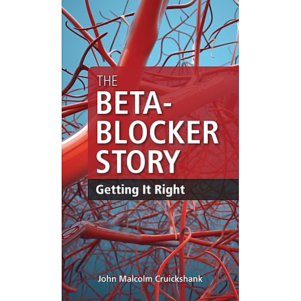 The Beta-Blocker Story / PMPH USA, Ltd., Md John Malcolm Cruickshank