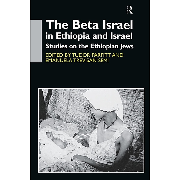 The Beta Israel in Ethiopia and Israel, Tudor Parfitt, Emanuela Trevisan Semi