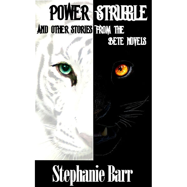 The Bete: Power Struggle and Other Stories from the Bete Novels, Stephanie Barr