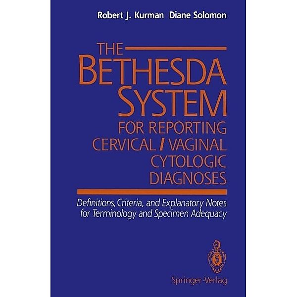 The Bethesda System for Reporting Cervical/Vaginal Cytologic Diagnoses, Robert J. Kurman