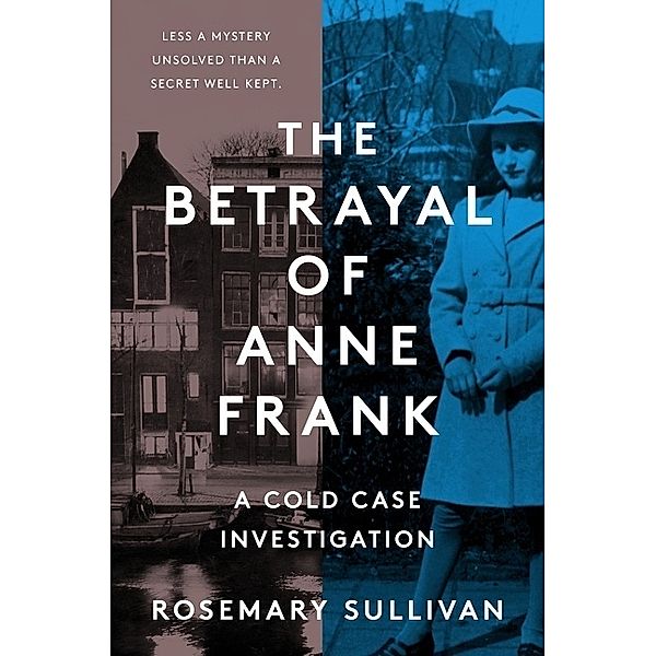 The Betrayal of Anne Frank, Rosemary Sullivan